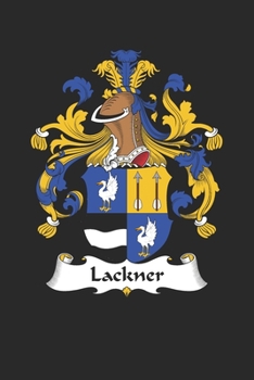 Lackner: Lackner Coat of Arms and Family Crest Notebook Journal (6 x 9 - 100 pages)