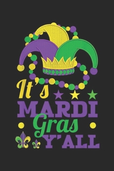 It's Mardi Gras Y'all: It's Mardi Gras Y'all  Journal/Notebook Blank Lined Ruled 6x9 100 Pages