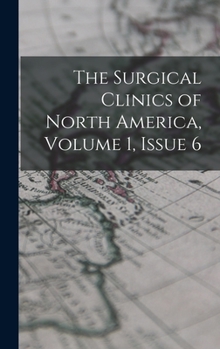 Hardcover The Surgical Clinics of North America, Volume 1, issue 6 Book