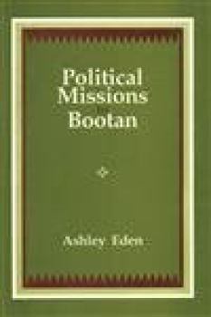 Hardcover Political missions to Bootan: Comprising the reports of Ashley Eden, 1864, R.B. Pemberton, 1837, 1838, with W. Griffith's journal and the account of Kishen Kant Bose Book