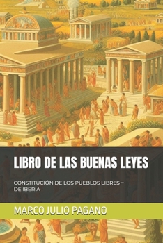 Paperback LIBRO DE LAS BUENAS LEYES: CONSTITUCIÓN DE LOS PUEBLOS LIBRES ~ DE IBERIA (Spanish Edition) [Spanish] Book