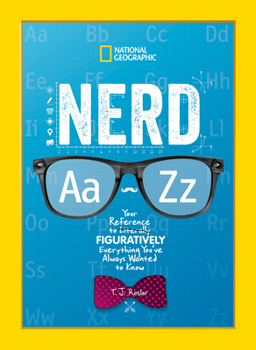 Hardcover Nerd A to Z: Your Reference to Literally Figuratively Everything You've Always Wanted to Know Book