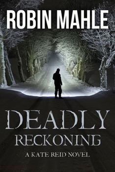 Deadly Reckoning - Book #8 of the Kate Reid