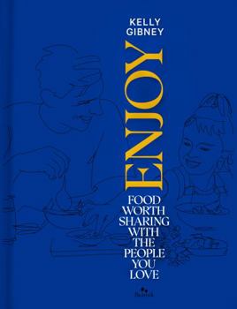 Hardcover Enjoy: Food Worth Sharing with the People You Love Book