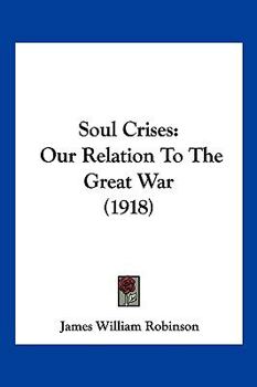 Paperback Soul Crises: Our Relation To The Great War (1918) Book