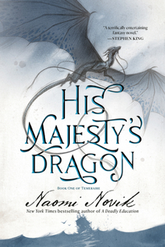 His Majesty's Dragon - Book #1 of the Temeraire