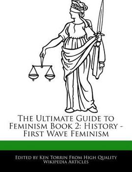 Paperback The Ultimate Guide to Feminism Book 2: History - First Wave Feminism Book