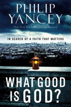 Hardcover What Good Is God?: In Search of a Faith That Matters Book