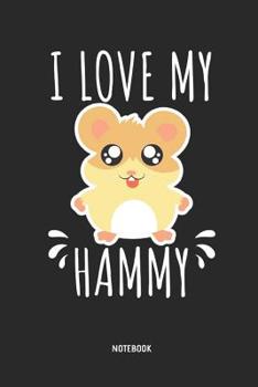 Paperback I Love My Hammy Notebook: Blank Lined Hamster Notebook / Journal - Great Accessories & Gift Idea for Hammy Owner & Lover. Book