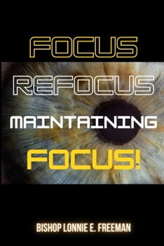 Paperback Focus, Refocus, Maintaining Focus Book