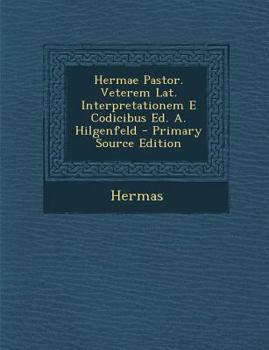 Paperback Hermae Pastor. Veterem Lat. Interpretationem E Codicibus Ed. A. Hilgenfeld [Portuguese] Book