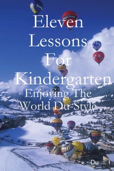 Paperback Eleven Lessons For Kindergarten: Enjoying The World Du-Style Book