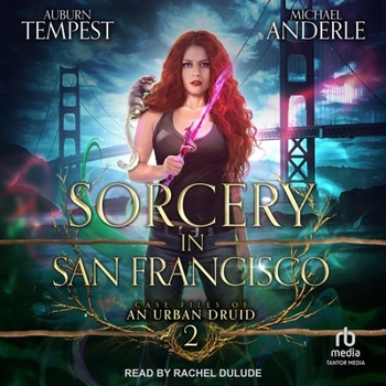 Sorcery in San Francisco (Case Files Of An Urban Druid)