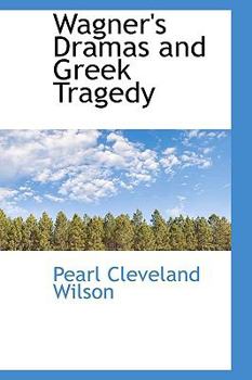 Wagner's Dramas and Greek Tragedy