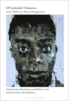 Paperback Of Latitudes Unknown: James Baldwin's Radical Imagination Book