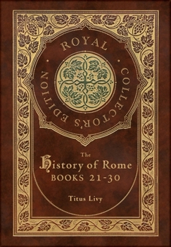 Hardcover The History of Rome: Books 21-31 (Royal Collector's Edition) (Case Laminate Hardcover with Jacket) Book