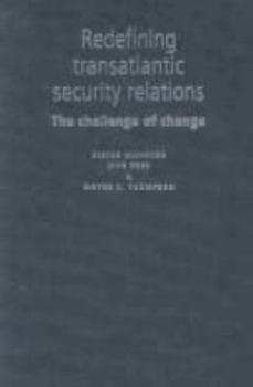 Hardcover Redefining Transatlantic Security Relations: The Challenge of Change Book