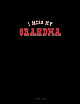 Paperback I Miss My Grandma: 3 Column Ledger Book