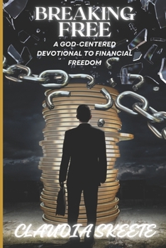 Paperback Breaking Free: A God-Centered Devotional to Financial Freedom Book