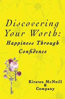 Paperback Discovering Your Worth: Happiness Through Confidence Book