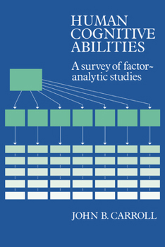 Human Cognitive Abilities: A Survey of Factor-Analytic Studies