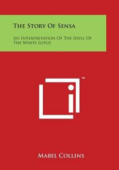 Paperback The Story of Sensa: An Interpretation of the Idyll of the White Lotus Book