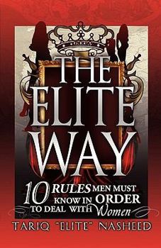 Paperback The Elite Way: 10 Rules Men Must Know in Order to Deal with Women Book