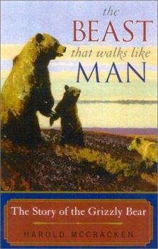 Paperback The Beast That Walks Like Man: The Story of the Grizzly Bear Book