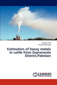 Paperback Estimation of Heavy Metals in Cattle from Gujranwala District, Pakistan Book