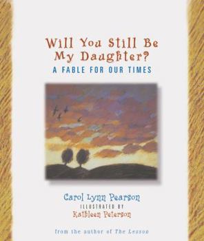 Hardcover Will You Still Be My Daughter?: A Fable for Our Times Book