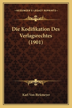 Paperback Die Kodifikation Des Verlagsrechtes (1901) [German] Book