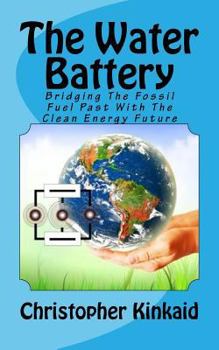 Paperback The Water Battery: Bridging The Fossil Fuel Past With The Clean Energy Future Book