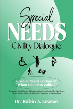 Paperback Special Needs Civility Dialogue: The Modern-Day Diplomacy Dialogue Based on the Writings of Dr. Clyde Rivers ( Special Needs Edition of "When Historie Book