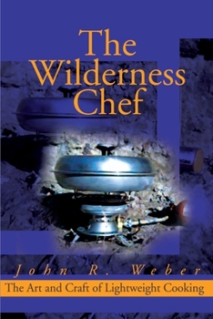 Paperback The Wilderness Chef: The Art and Craft of Lightweight Cooking Book