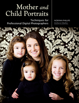 Paperback Mother and Child Portraits: Techniques for Professional Digital Photographers Book