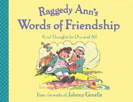 Raggedy Ann's Words of Friendship : Kind Thoughts for One and All - Book  of the Raggedy Ann and Andy