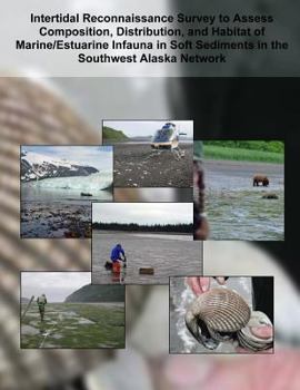 Paperback Intertidal Reconnaissance Survey to Assess Composition, Distribution, and Habitat of Marine/Estuarine Infauna in Soft Sediments in the Southwest Alask Book