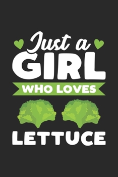 Paperback Just A Girl Who Loves Lettuce: Funny Vegan Notebook Journal Gift For Girls for Writing Diary, Perfect Lettuce Lovers Gift for Women, Cool Blank Lined Book