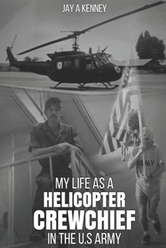 Paperback My Life as a Helicopter Crewchief in the U.S Army Book