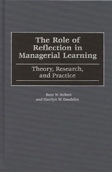 Hardcover The Role of Reflection in Managerial Learning: Theory, Research, and Practice Book