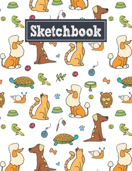 Sketchbook: 8.5 x 11 Notebook for Creative Drawing and Sketching Activities with Unique Pets Themed Cover Design