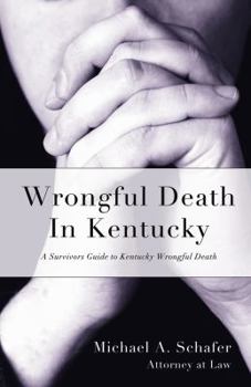 Paperback Wrongful Death in Kentucky: A Survivor's Guide to Kentucky Wrongful Death Book