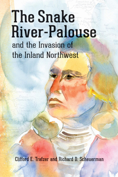 Paperback The Snake River-Palouse and the Invasion of the Inland Northwest Book