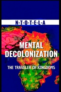 Paperback Mental Decolonization the Traveler of the Kingdoms Book