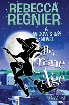 The Crone Age: A Paranormal Women's Fiction Mystery - Book #8 of the Widow's Bay