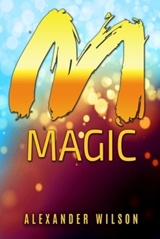 M Magic: Manifestation Magic  - The Ultimate Wealth Creation System