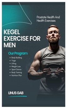 Paperback Kegel Exercise for Men: Prostate Health And Health Exercises Book