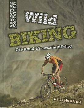 Library Binding Wild Mountain Biking: Off-Road Mountain Biking Book
