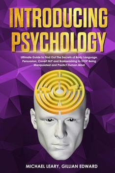 Paperback Introducing Psychology: The Ultimate Guide to Find Out The Secrets of Body Language, Persuasion, Covert NLP and Brainwashing to STOP Being Man Book