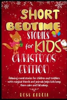 Paperback Short Bedtime Stories for Kids: Classic Fairy Tales, Moral Stories, Tales to Fall Asleep Them and Have a Peaceful Sleeping Christmas Edition Book